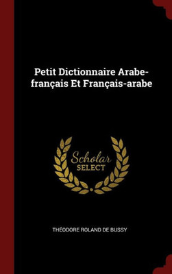 Petit Dictionnaire Arabe-Français Et Français-Arabe