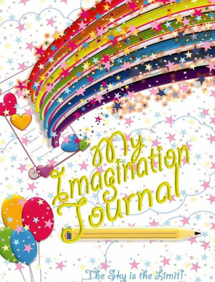 My Imagination Journal - The Sky Is The Limit!: Trade Book Edition