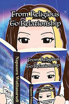 From Religious To Relationship: How A Personal Relationship With God Can Help You In This Chaotic World (Paperback)