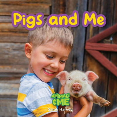 Pigs And Me: Animals And Me (Animal And Me)