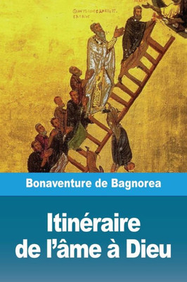 Itinéraire De L'Âme À Dieu (French Edition)