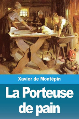 La Porteuse De Pain (French Edition)