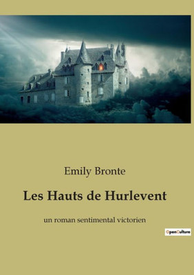 Les Hauts De Hurlevent: Un Roman Sentimental Victorien (French Edition)