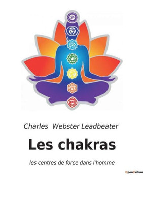 Les Chakras: Les Centres De Force Dans L'Homme (French Edition)