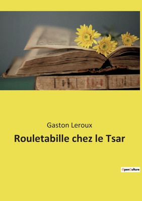 Rouletabille Chez Le Tsar (French Edition)