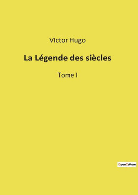 La Légende Des Siècles: Tome I (French Edition)
