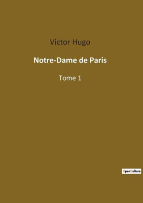 Notre-Dame De Paris: Tome 1 (French Edition)