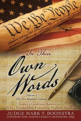 In Their Own Words, Volume 1, The New England Colonies: Today'S God-Less America... What Would Our Founding Fathers Think? (Volume 1 The New England ... Connecticut, Rhode Island, New Yor) (Paperback)