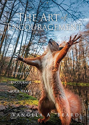 The Art Of Encouragement: Poems To Encourage Your Heart