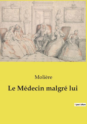 Le Médecin Malgré Lui (French Edition)