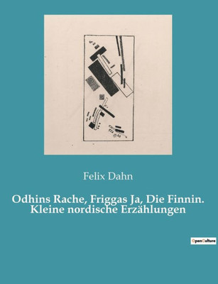 Odhins Rache, Friggas Ja, Die Finnin. Kleine Nordische Erzählungen (German Edition)