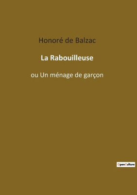 La Rabouilleuse: Ou Un Ménage De Garçon (French Edition)