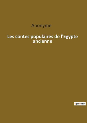 Les Contes Populaires De L'Egypte Ancienne (French Edition)