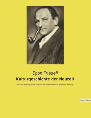 Kulturgeschichte Der Neuzeit: Die Krisis Der Europäischen Seele Von Der Schwarzen Pest Bis Zum Ersten Weltkrieg (German Edition)