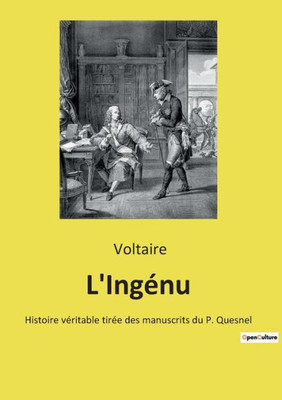 L'Ingénu: Histoire Véritable Tirée Des Manuscrits Du P. Quesnel (French Edition)