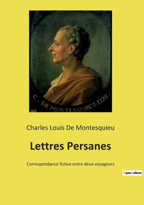 Lettres Persanes: Correspondance Fictive Entre Deux Voyageurs (French Edition)