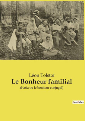 Le Bonheur Familial: (Katia Ou Le Bonheur Conjugal) (French Edition)