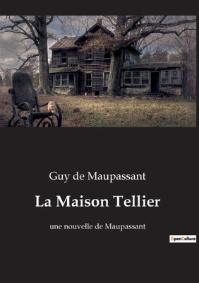 La Maison Tellier: Une Nouvelle De Maupassant (French Edition)