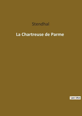 La Chartreuse De Parme (French Edition)