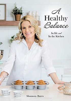 A Healthy Balance: In Life And In The Kitchen (Paperback)
