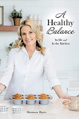 A Healthy Balance: In Life And In The Kitchen (Hardcover)