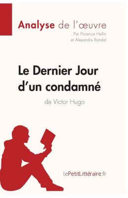 Le Dernier Jour D'Un Condamné De Victor Hugo (Analyse De L'Oeuvre): Analyse Complète Et Résumé Détaillé De L'Oeuvre (Fiche De Lecture) (French Edition)