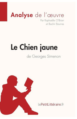 Le Chien Jaune De Georges Simenon (Analyse De L'Oeuvre): Comprendre La Littérature Avec Lepetitlittéraire.Fr (French Edition)