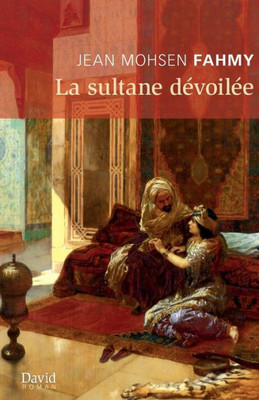 La Sultane Dévoilée (French Edition)