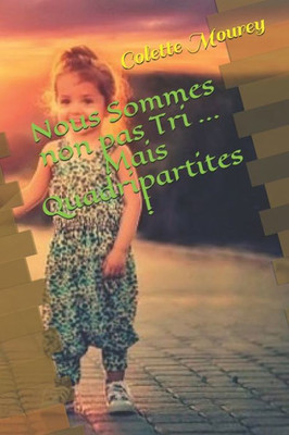 Nous Sommes Non Pas Tri ... Mais Quadripartites ! (French Edition)
