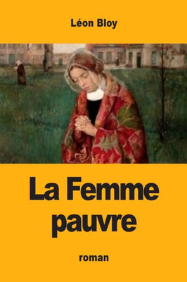 La Femme Pauvre (French Edition)