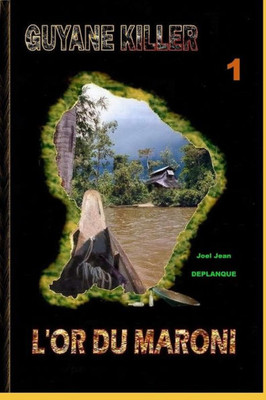 L'Or Du Maroni (Guyane Killer) (French Edition)