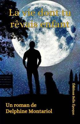 La Vie Dont Tu Rêvais Enfant (French Edition)