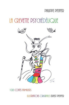 La Crevette Psychédélique: 108 Contes Animaliers (French Edition)
