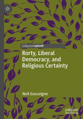 Rorty, Liberal Democracy, And Religious Certainty