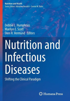 Nutrition And Infectious Diseases: Shifting The Clinical Paradigm (Nutrition And Health)