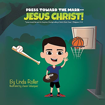 Press Toward The Mark -- Jesus Christ!: I Press Toward The Mark For The Price Of The High Calling Of God In Christ Jesus Philippians 3:14 (Paperback)