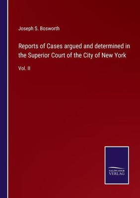 Reports Of Cases Argued And Determined In The Superior Court Of The City Of New York: Vol. Ii