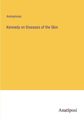 Kennedy On Diseases Of The Skin