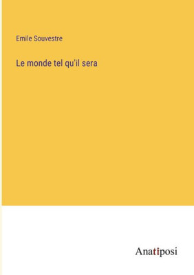 Le Monde Tel Qu'Il Sera (French Edition)
