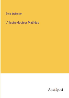 L'Illustre Docteur Mathéus (French Edition)