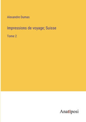 Impressions De Voyage; Suisse: Tome 2 (French Edition)