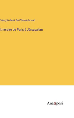 Itinéraire De Paris À Jérsusalem (French Edition)