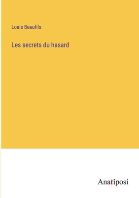 Les Secrets Du Hasard (French Edition)