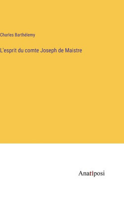 L'Esprit Du Comte Joseph De Maistre (French Edition)