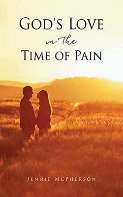 God'S Love In The Time Of Pain