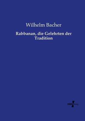 Rabbanan, Die Gelehrten Der Tradition (German Edition)