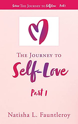 The Journey To Self-Love: Part 1