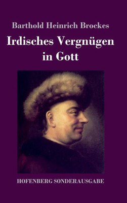 Irdisches Vergnügen In Gott: Gedichte (German Edition)