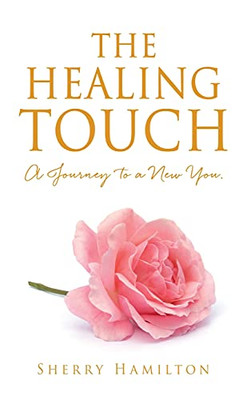 The Healing Touch: A Journey To A New You. (Hardcover)