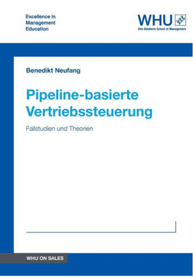 Pipeline-Basierte Vertriebssteuerung: Fallstudien Und Theorien (German Edition)